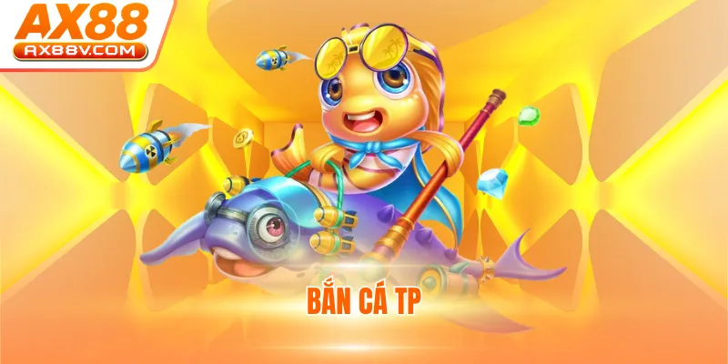 Bắn cá TP