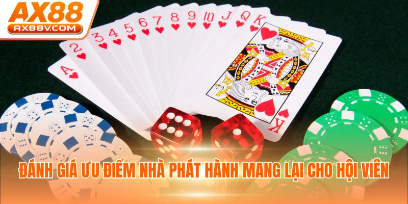 Đánh giá ưu điểm nhà phát hành mang lại cho hội viên