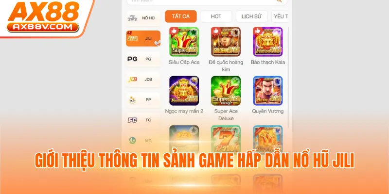 Giới thiệu thông tin sảnh game hấp dẫn nổ hũ JILI