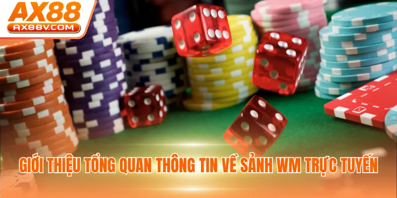 Giới thiệu tổng quan thông tin về sảnh WM trực tuyến