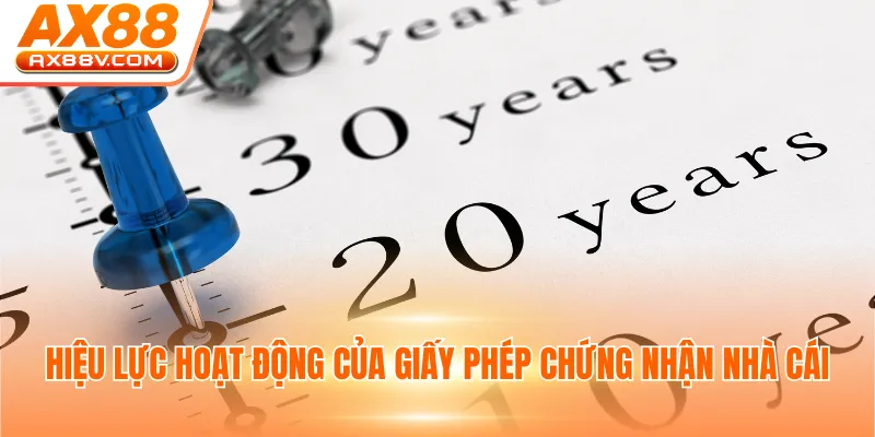 Hiệu lực hoạt động của giấy phép chứng nhận nhà cái