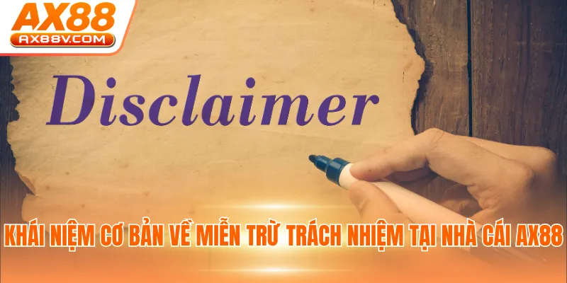 Khái niệm cơ bản về miễn trừ trách nhiệm tại nhà cái AX88