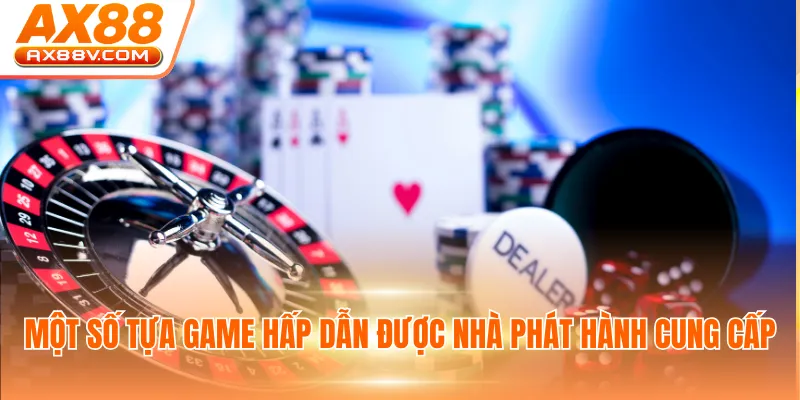 Một số tựa game hấp dẫn được nhà phát hành cung cấp