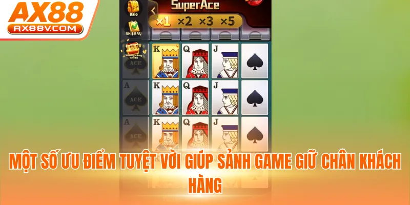 Một số ưu điểm tuyệt vời giúp sảnh game giữ chân khách hàng