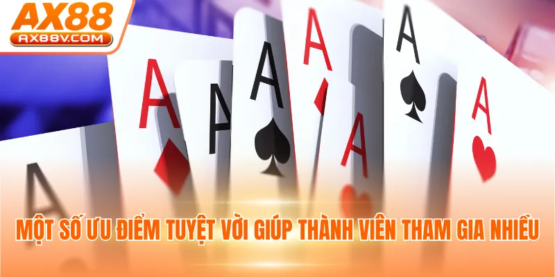 Một số ưu điểm tuyệt vời giúp thành viên tham gia nhiều