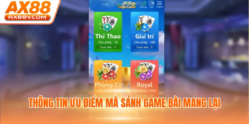 Thông tin ưu điểm mà sảnh game bài mang lại