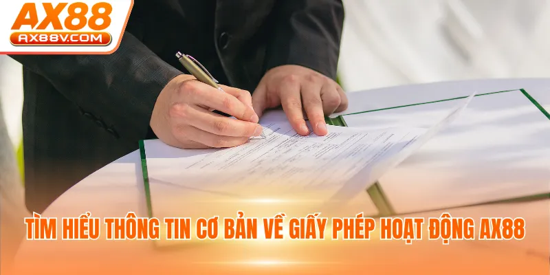 Tìm hiểu thông tin cơ bản về giấy phép hoạt động AX88