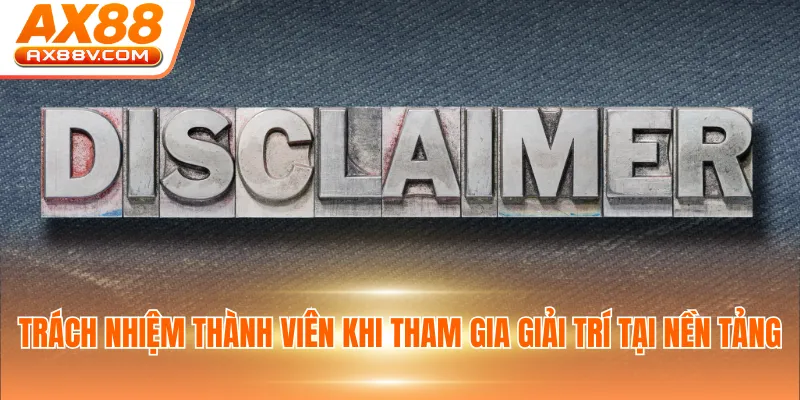 Trách nhiệm thành viên khi tham gia giải trí tại nền tảng